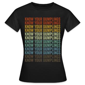 Know your dumplings dim sum lovers chinesisc - Women's T-Shirt - black - Front - AI Model Female 172 dark (172cm)