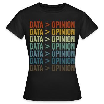 Data > opinion statistics data scientists - Women's T-Shirt - black - Front - AI Model Female 172 dark (172cm)