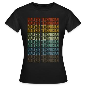 Dialysis Technician Dialysis Technician - Women's T-Shirt - black - Front - AI Model Female 172 dark (172cm)