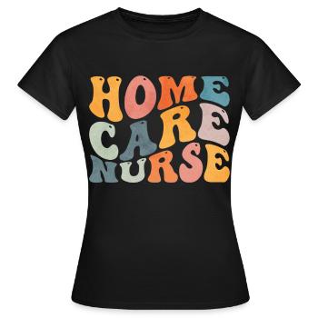 Groovy Home Care Nurse Home Sick - Women's T-Shirt - black - Front - AI Model Female 172 dark (172cm)