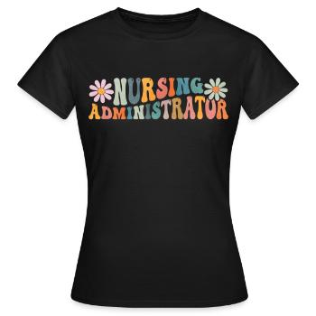Groovy Nursing Administrator Nursing Home Admi - Women's T-Shirt - black - Front - AI Model Female 172 dark (172cm)