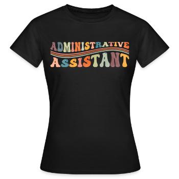 Groovy Administrative Assistant Administrative Secretary - Women's T-Shirt - black - Front - AI Model Female 172 dark (172cm)