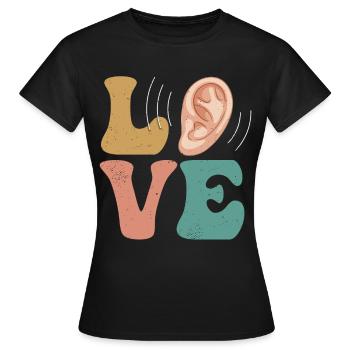 Deafness Deafness Hearing loss LOVE - Women's T-Shirt - black - Front - AI Model Female 172 dark (172cm)