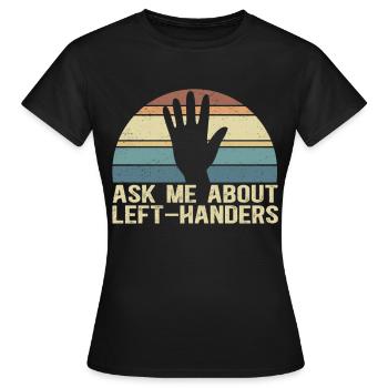 Left Handed Left Handed Left Handed Gift - Women's T-Shirt - black - Front - AI Model Female 172 dark (172cm)