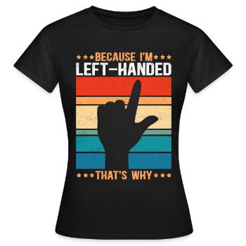 Left Handed Left Handed Left Handed Gift - Women's T-Shirt - black - Front - AI Model Female 172 dark (172cm)