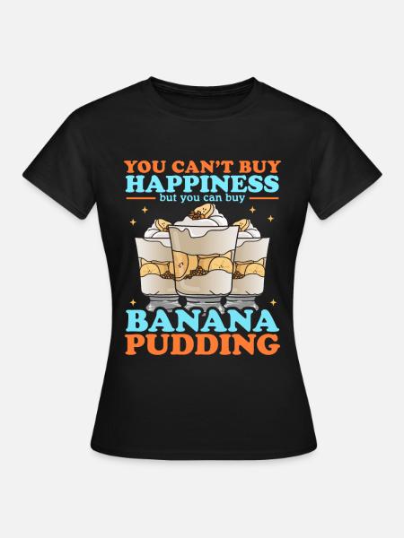 Bananenpudding Bananen Pudding Geschenk - Frauen T-Shirt - Schwarz