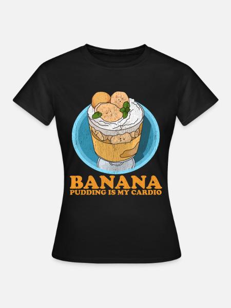 Bananenpudding Bananen Pudding Geschenk - Frauen T-Shirt - Schwarz