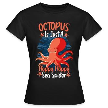 Octopus Is Just A Floppy Floppy Sea Spider Octopus - Frauen T-Shirt - Schwarz - Vorne - AI Model Female 172 dark (172cm)