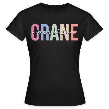 Crane operator Crane operator Construction HEO - Women's T-Shirt - black - Front - AI Model Female 172 dark (172cm)