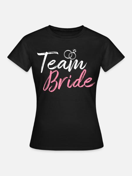 Team Bride Brautparty Junggesellenabschied - Frauen T-Shirt - Schwarz