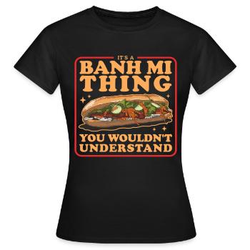 Banh Mi Bánh Mì Sandwiches Gifts - Women's T-Shirt - black - Front - AI Model Female 172 dark (172cm)