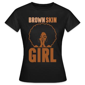 Brown Skin Girl Melanin Brown Skin Black - Women's T-Shirt - black - Front - AI Model Female 172 dark (172cm)