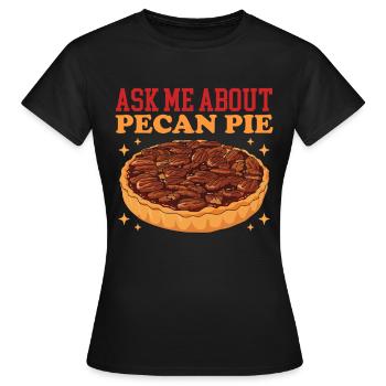 Pecan Pie Pecan Pie Gift - Women's T-Shirt - black - Front - AI Model Female 172 dark (172cm)