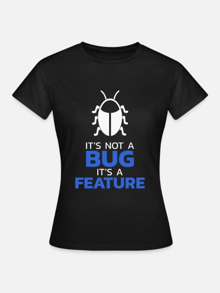 Programmer It's not a bug - Women's T-Shirt - black