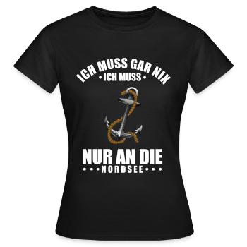 Ich Muss Gar Nichts - Ich Muss Nur An die Nordsee - Frauen T-Shirt - Schwarz - Vorne - AI Model Female 172 dark (172cm)