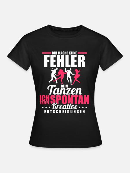 Tänzer Tänzerin Tanzen Spruch Musik - Frauen T-Shirt - Schwarz