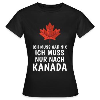 Ich Muss Gar Nix Ich Muss Nur Nach Kanada - Frauen T-Shirt - Schwarz - Vorne - AI Model Female 172 dark (172cm)