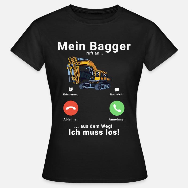 Mein Bagger ruft an - Baggerfahrer Bagger Baustell - Frauen T-Shirt - Schwarz
