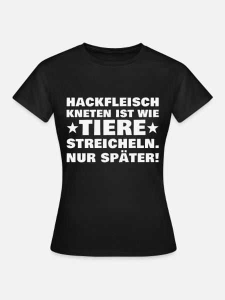Hackfleisch kneten ist wie Tiere streicheln Metzge - Frauen T-Shirt - Schwarz