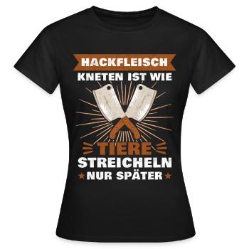 Hackfleisch kneten ist wie Tiere streicheln Metzge - Frauen T-Shirt - Schwarz - Vorne - AI Model Female 172 dark (172cm)