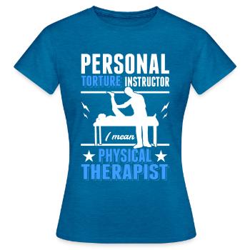 Personal Torture Instructor Physiotherapist Physio - Women's T-Shirt - antique blue sapphire heather - Front - AI Model Female 172 dark (172cm)
