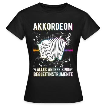 Akkordeon Alles andere sind Begleitinstrumente - Frauen T-Shirt - Schwarz - Vorne - AI Model Female 172 dark (172cm)