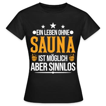 Ein Leben ohne Sauna ist möglich Aber sinnlos - Frauen T-Shirt - Schwarz - Vorne - AI Model Female 172 dark (172cm)