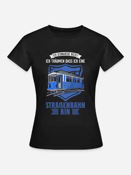 Straßenbahn Geschenk Straßenbahnfahrer Tram S-Bahn - Frauen T-Shirt - Schwarz
