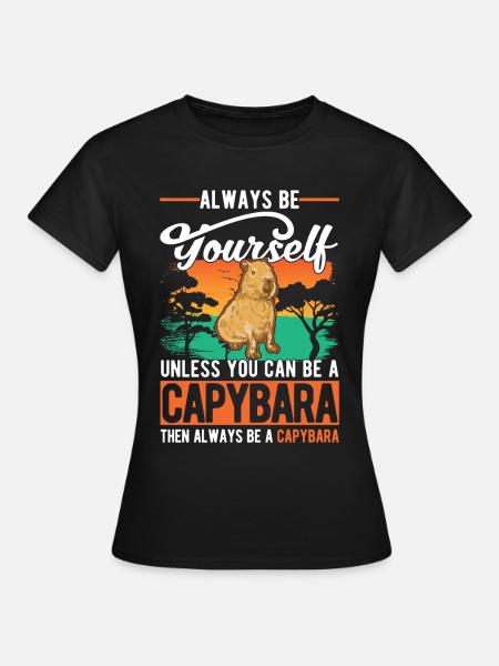 Always be yourself Unless you can be a Capybara - T-shirt dam - svart