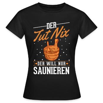 Der tut nix Der will nur saunieren Saunagänger - Frauen T-Shirt - Schwarz - Vorne - AI Model Female 172 dark (172cm)