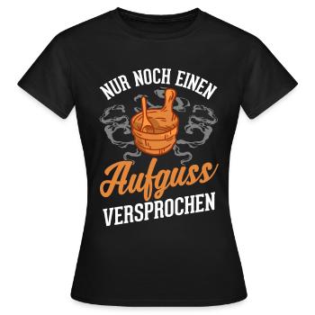Nur noch einen Aufguss Versprochen Sauna - Frauen T-Shirt - Schwarz - Vorne - AI Model Female 172 dark (172cm)