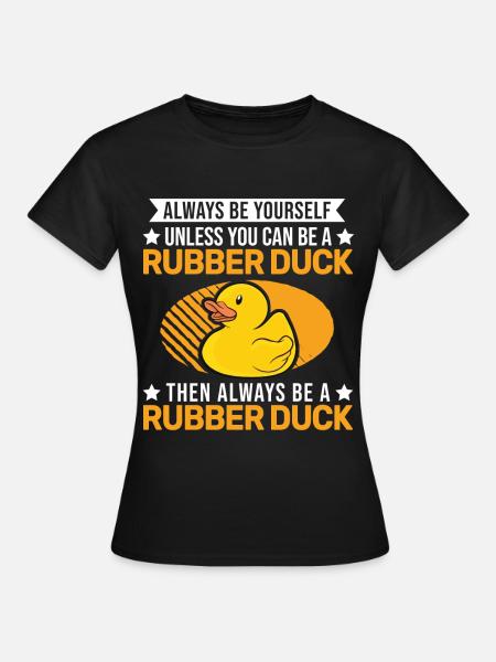 Always be yourself Rubber Duck Gummiente - Dame-T-shirt - sort