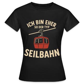 Seilbahn Spruch Ich bin eher so der Typ Seilbahn - Frauen T-Shirt - Schwarz - Vorne - AI Model Female 172 dark (172cm)