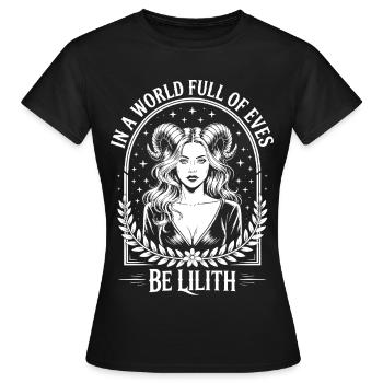In einer Welt voller Evees sei Lilith - Frauen T-Shirt - Schwarz - Vorne - AI Model Female 172 dark (172cm)