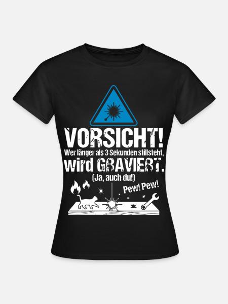 Laser_Cutter_Engraving_Shirt_Geschenk - Frauen T-Shirt - Schwarz