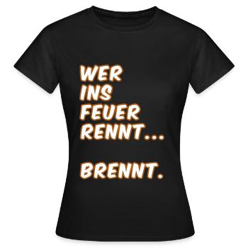 Wer ins Feuer Rennt – Flammen-Typo - Frauen T-Shirt - Schwarz - Vorne - AI Model Female 172 dark (172cm)