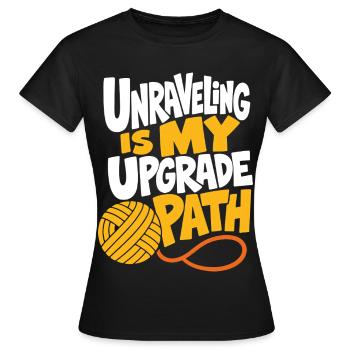 Strickhumor – Unraveling Is My Upgrade Path - Frauen T-Shirt - Schwarz - Vorne - AI Model Female 172 dark (172cm)
