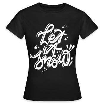 Let it snow Snow Winter Christmas Xmas - Women's T-Shirt - black - Front - AI Model Female 172 dark (172cm)