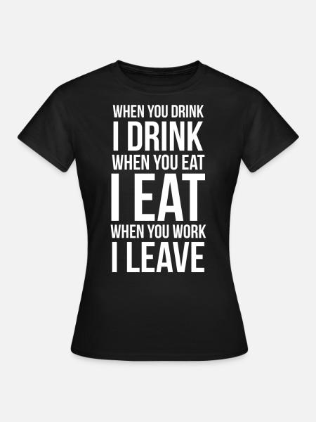 Zabawny slogan przyjaciela Kiedy pijesz, piję - Dame-T-shirt - sort