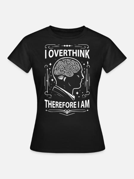 Ich denke zu viel nach, deshalb bin ich lustig - Frauen T-Shirt - Schwarz
