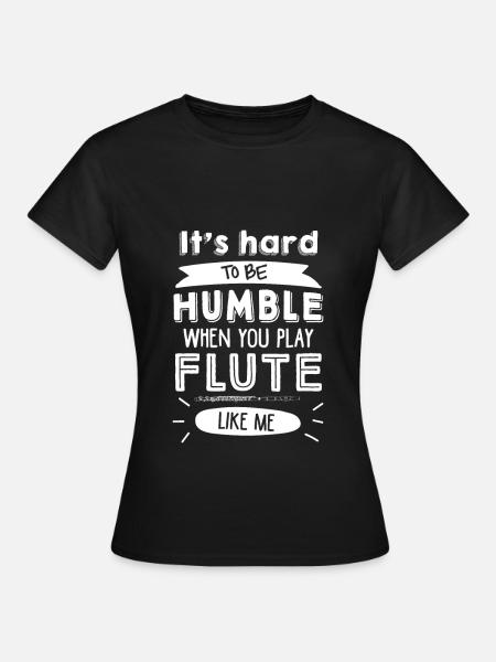 Flûtiste Flûte traversière Flautiste Humble - T-shirt Femme - noir