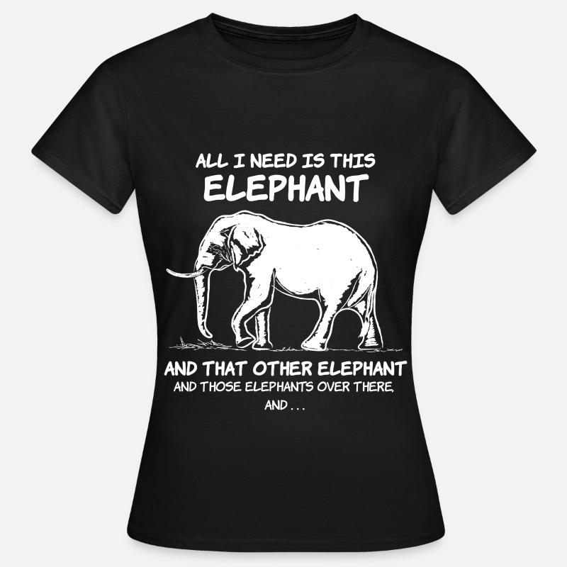 Alt, hvad jeg har brug for, er denne elefant til elefanter - Dame-T-shirt - sort