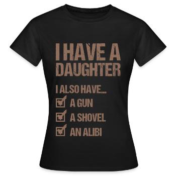 I HAVE A DAUGHTER AND A GUN Father's Day Dad - Women's T-Shirt - black - Front - AI Model Female 172 dark (172cm)