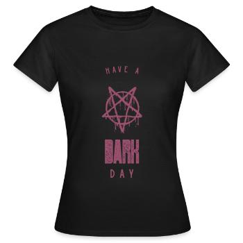 Grufti-Spruch Funny Have A Dark Day - Frauen T-Shirt - Schwarz - Vorne - AI Model Female 172 dark (172cm)