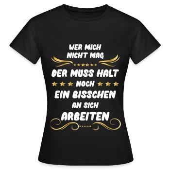 Wer Mich Nicht Mag Der Muss Halt An Sich Arbeiten - Frauen T-Shirt - Schwarz - Vorne - AI Model Female 172 dark (172cm)