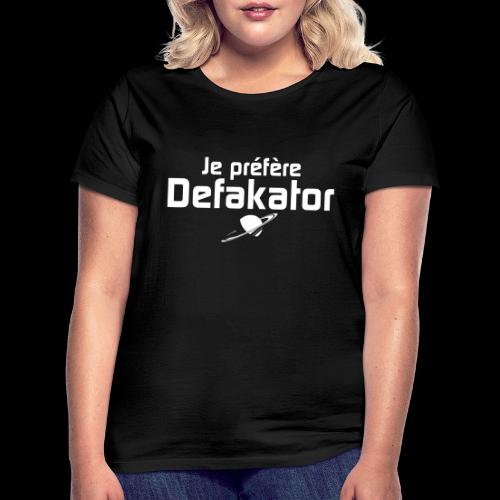 Je préfère Defakator - T-shirt Femme
