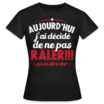 Aujourd'hui j'ai décidé de ne pas râler - T-shirt Femme - noir - Devant - AI Model Female 172 dark (172cm)
