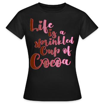 Tasse de vie cacao cacao chocolat disant drôle - T-shirt Femme - noir - Devant - AI Model Female 172 dark (172cm)