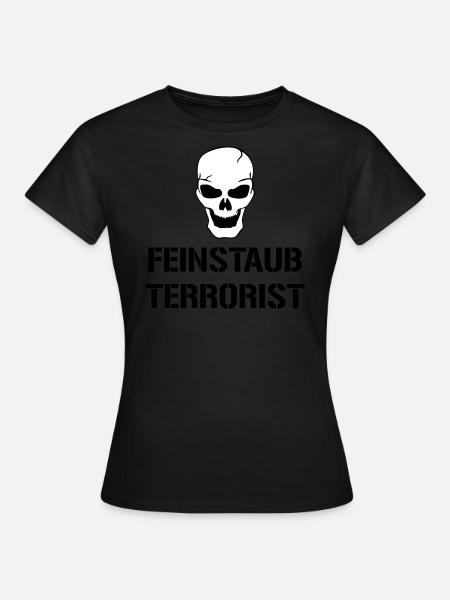 Feinstaub Terrorist - Frauen T-Shirt -