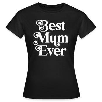 Best Mum Ever - Women's T-Shirt - black - Front - AI Model Female 172 dark (172cm)